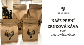 NAŠE PRVNÍ ZRNKOVÁ KÁVA ANEB JAK TO VŠE ZAČALO UPRAŽENO